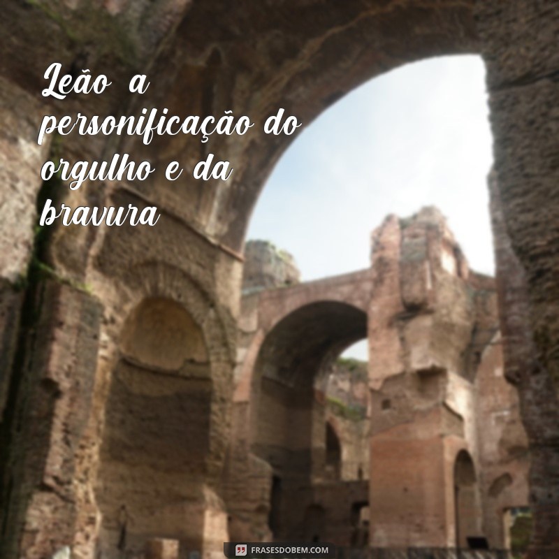 Descubra as melhores frases inspiradoras com imagens de leões para se motivar todos os dias! 