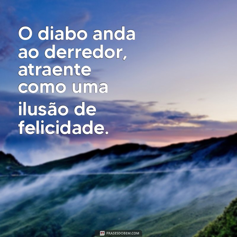 O Diabo Anda ao Derredor: Entenda os Sinais e Como se Proteger 