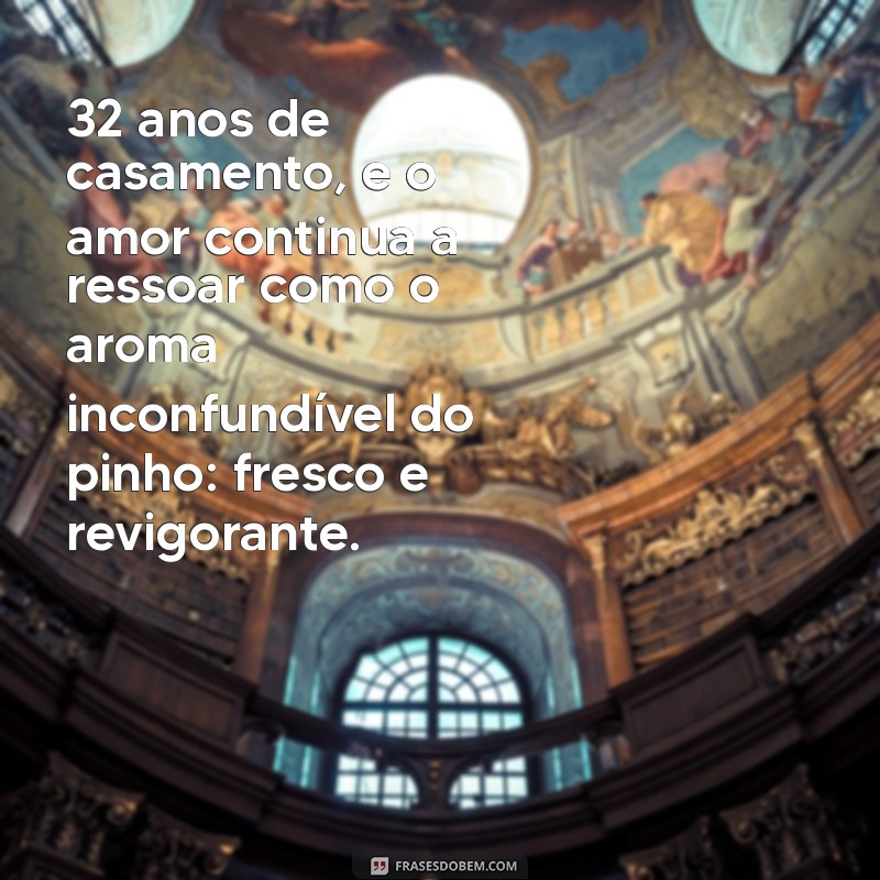 Significado das Bodas de Pinho: Celebre 32 Anos de Casamento com Mensagens Inspiradoras 