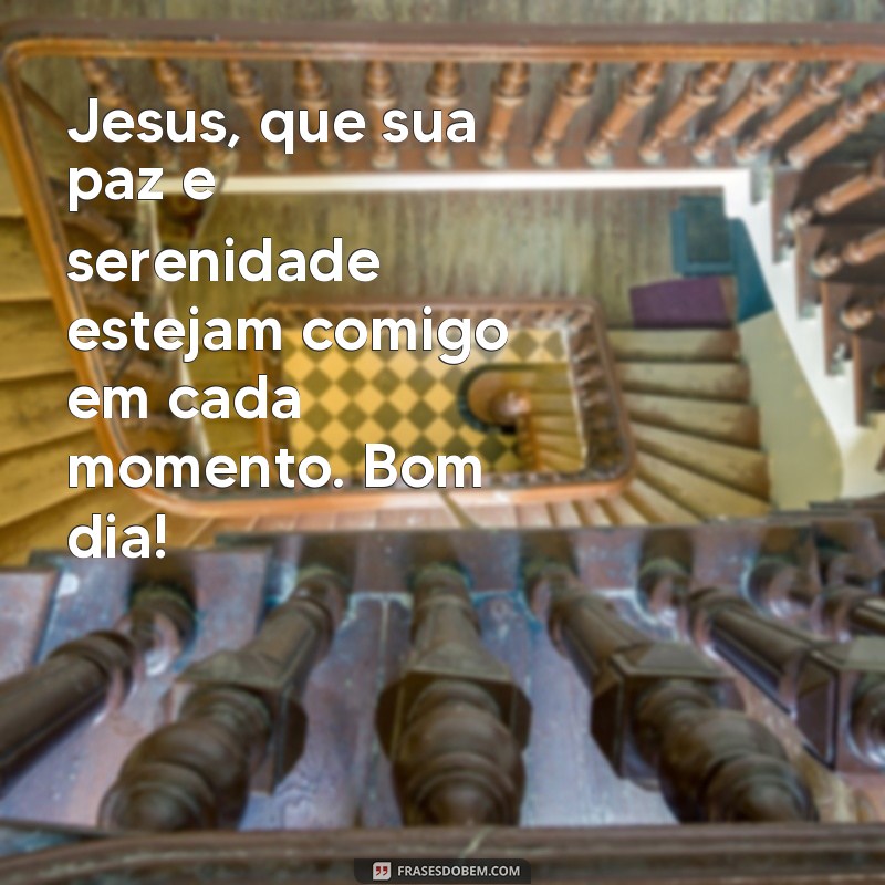 21 frases inspiradoras de bom dia para receber a benção de Jesus 