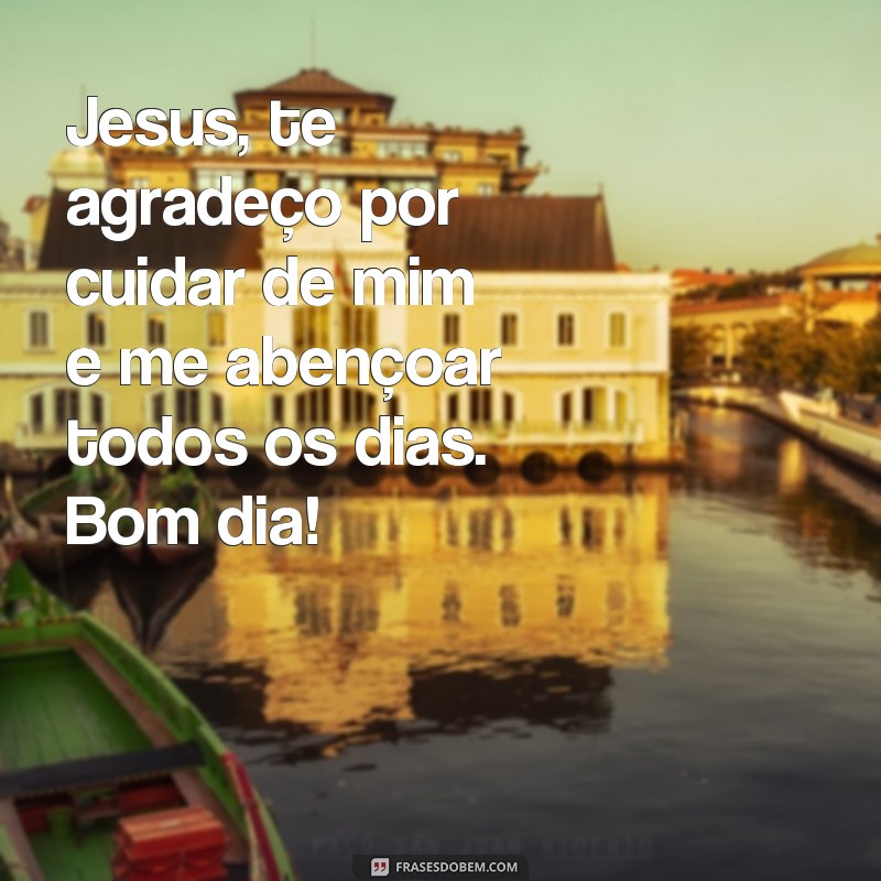 21 frases inspiradoras de bom dia para receber a benção de Jesus 