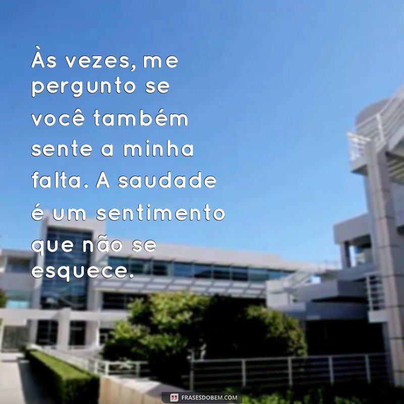 Mensagens Emocionantes de Saudade para Ex-Namorado: Como Expressar seus Sentimentos 