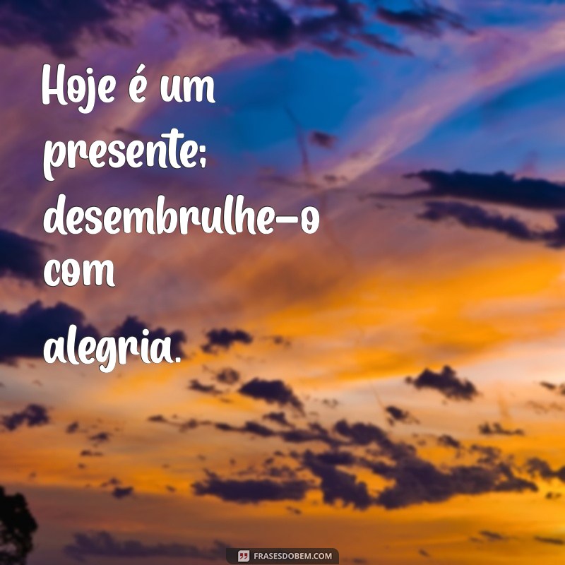 Frases Inspiradoras para Transformar Seu Dia em um Dia Bom 