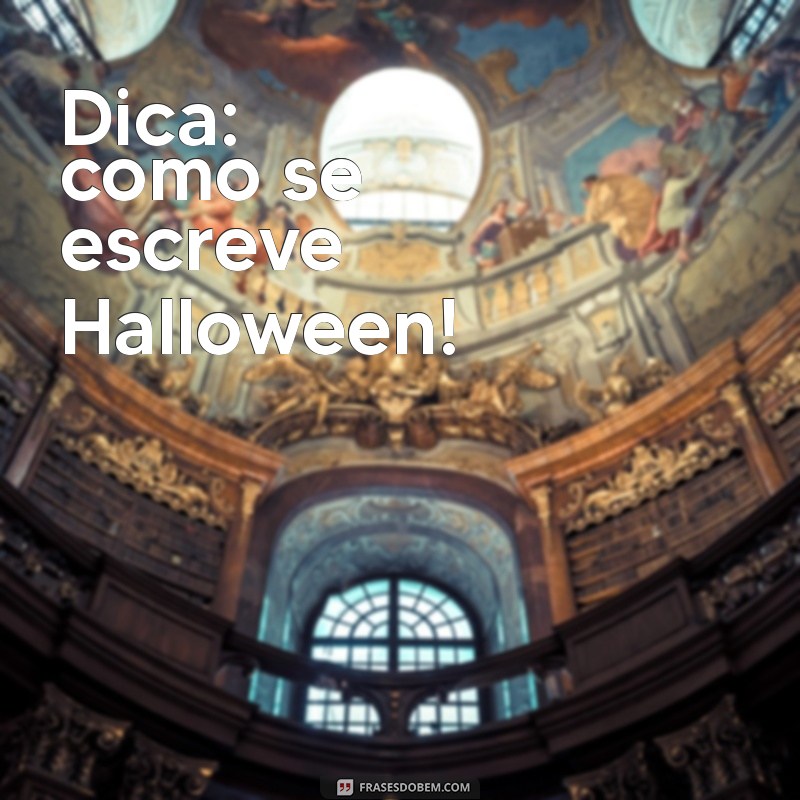 Guia Completo: Como Escrever Halloween Corretamente e Usos na Língua Portuguesa 