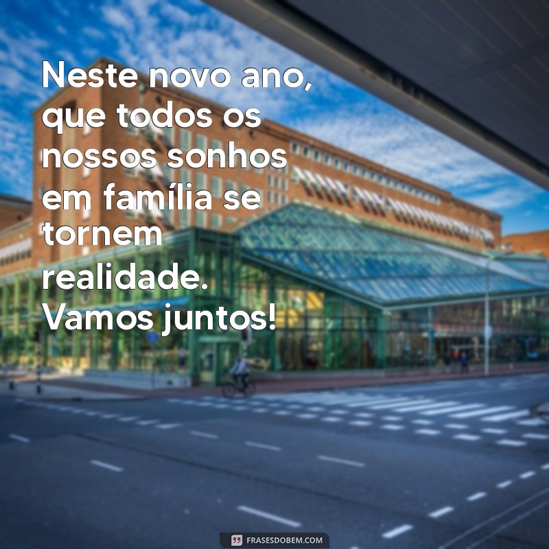 Mensagens Inspiradoras de Ano Novo para Compartilhar com a Família 