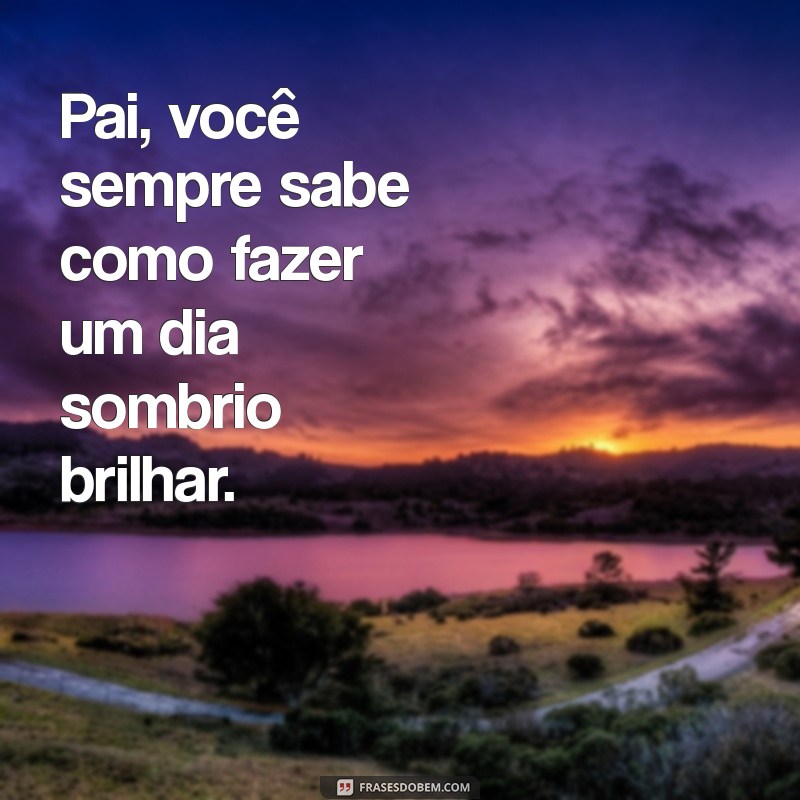 Mensagens Emocionantes para Pai: Celebre o Amor e a Gratidão 