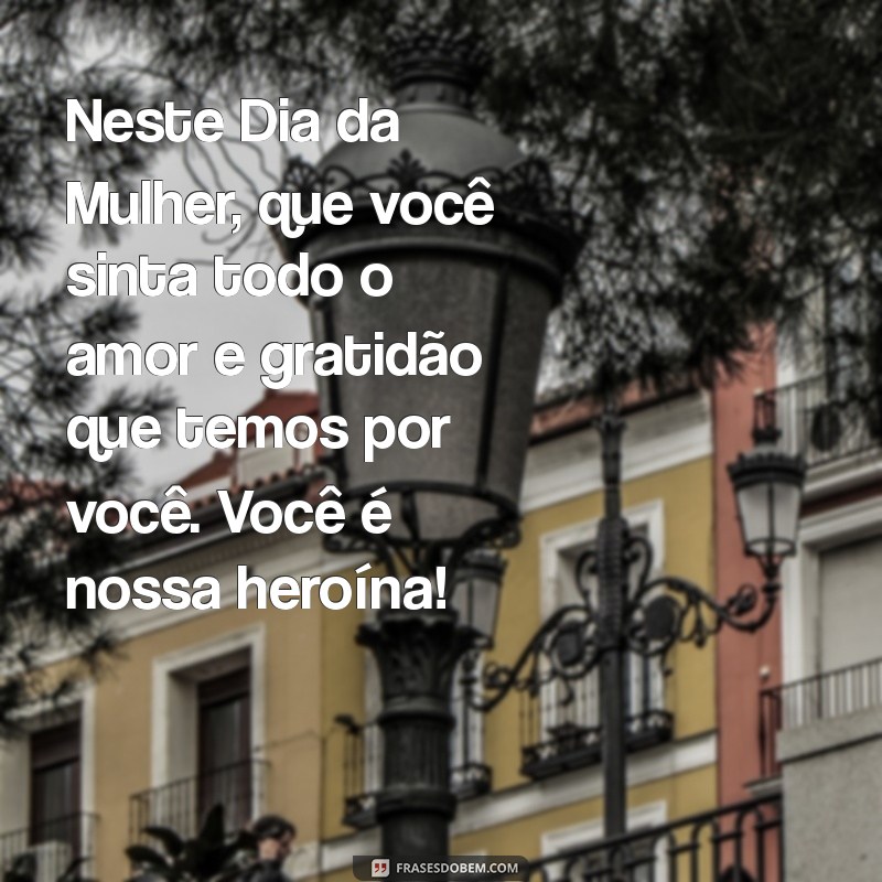 Mensagem Inspiradora do Dia da Mulher para Homenagear sua Mãe 