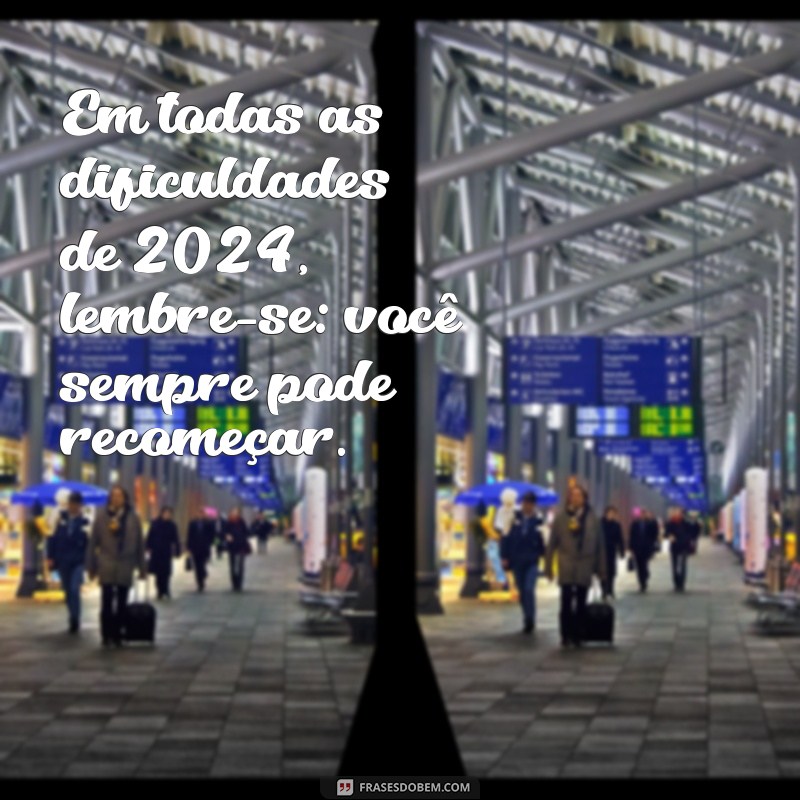 Frases Inspiradoras para Começar 2024 com o Pé Direito 