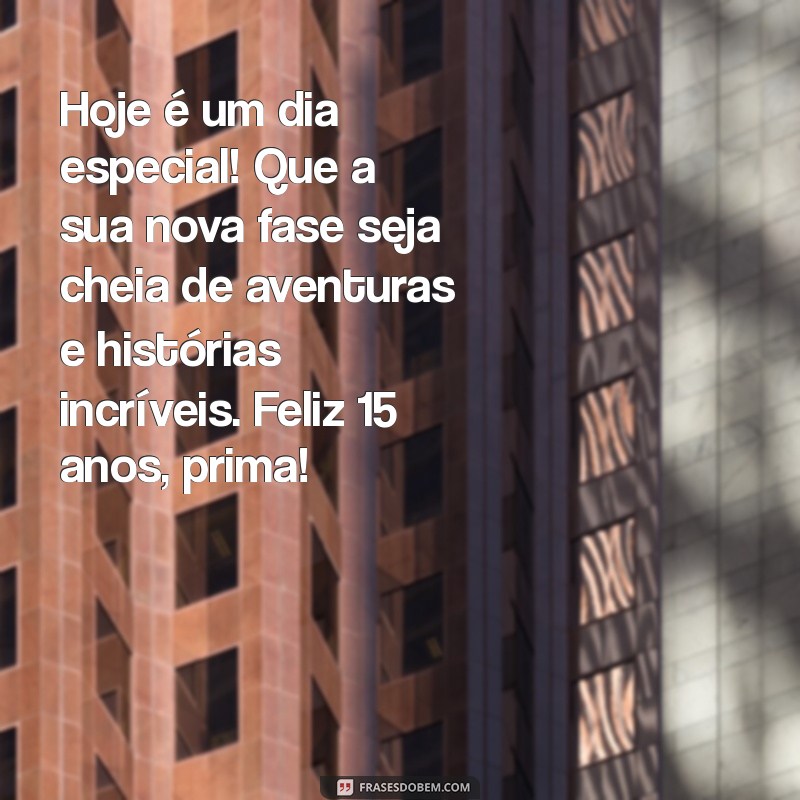 Mensagens Criativas para Aniversário de 15 Anos da Prima: Celebre com Amor e Alegria! 