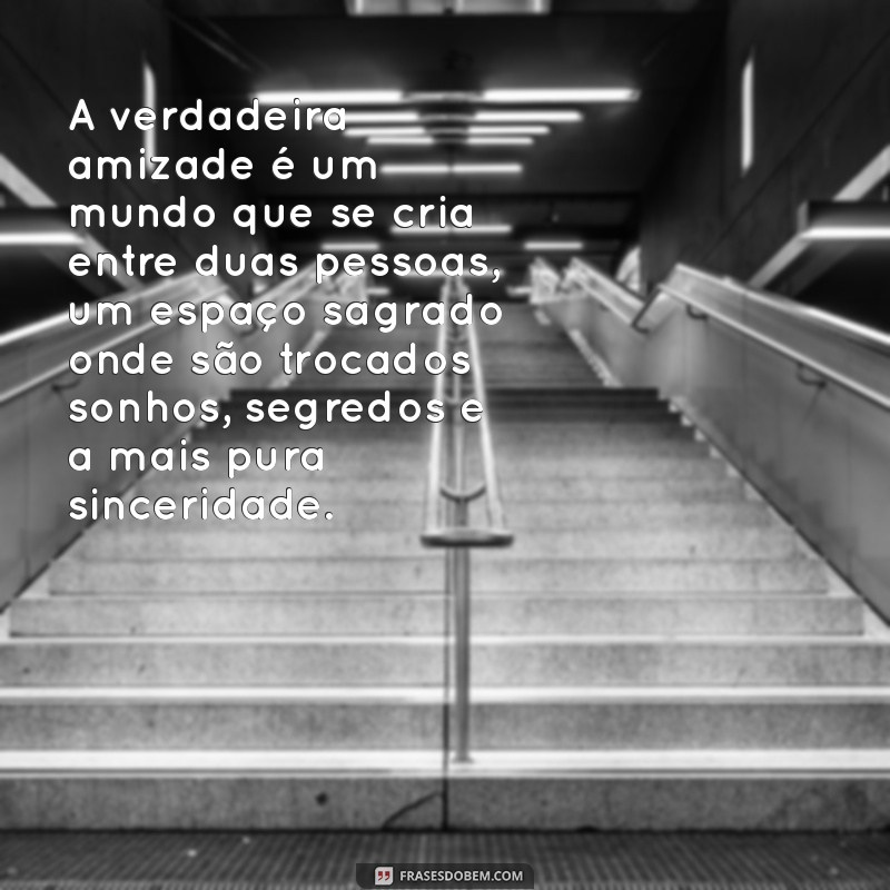 Frases Emocionantes sobre Amizade Verdadeira para Celebrar Laços Inquebráveis 