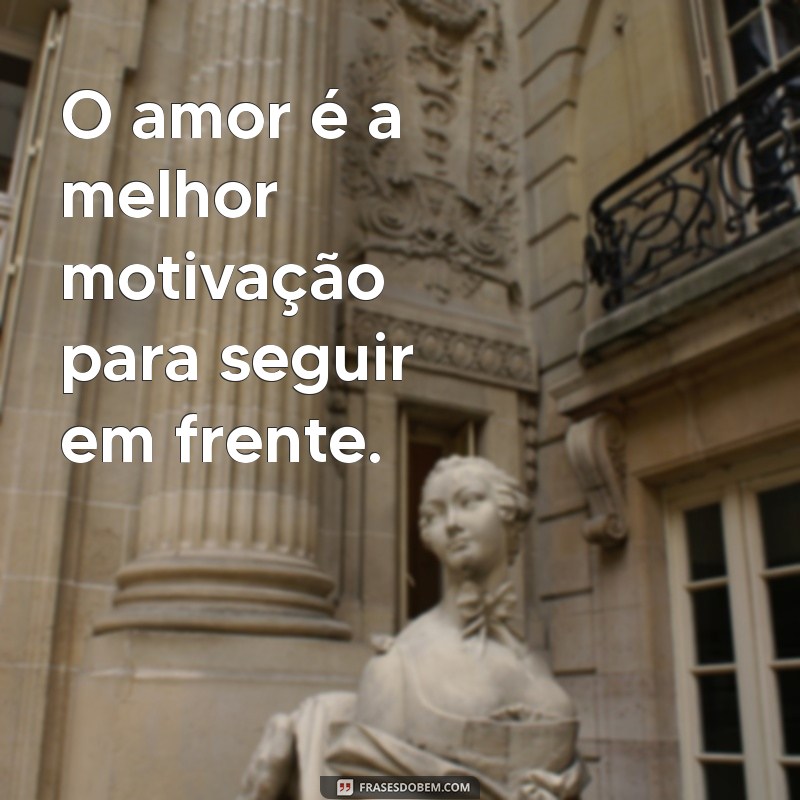 Frases Inspiradoras sobre Trabalhar com Amor: Motivação e Dedicação no Dia a Dia 