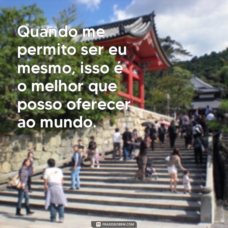 Melhores Frases para Inspirar o Seu Melhor Eu 