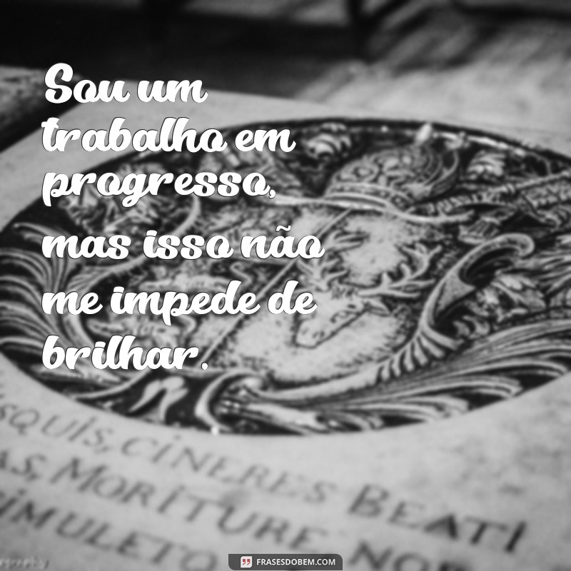 Melhores Frases para Inspirar o Seu Melhor Eu 