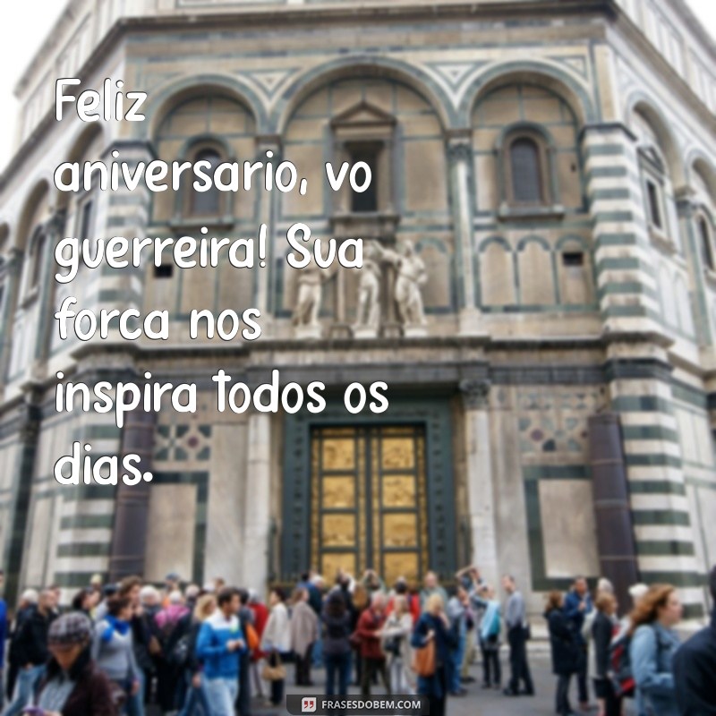 feliz aniversário vó guerreira Feliz aniversário, vó guerreira! Sua força nos inspira todos os dias.