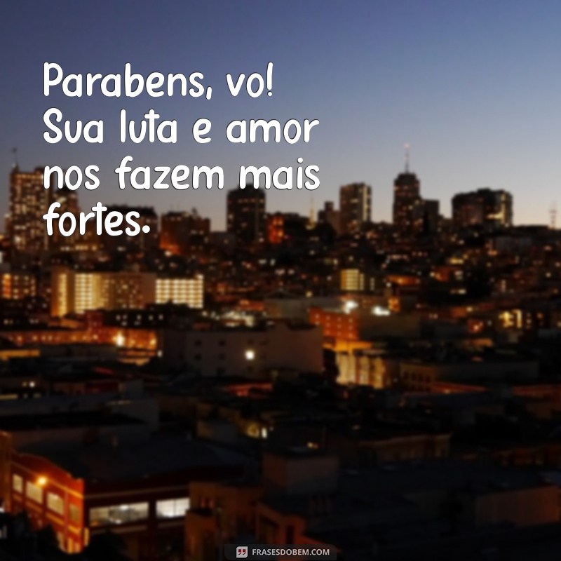 Feliz Aniversário, Vó Guerreira: Mensagens e Frases Emocionantes para Celebrar Sua Força 