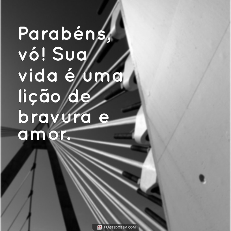 Feliz Aniversário, Vó Guerreira: Mensagens e Frases Emocionantes para Celebrar Sua Força 