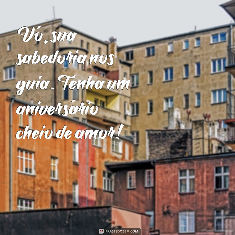 Feliz Aniversário, Vó Guerreira: Mensagens e Frases Emocionantes para Celebrar Sua Força 