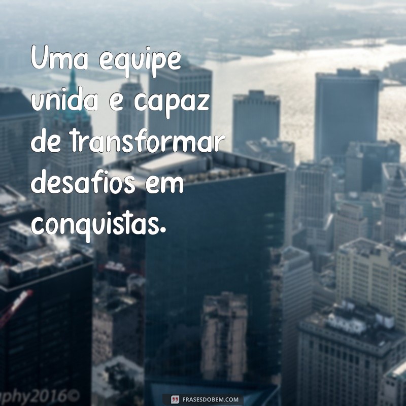 23 Frases Motivacionais para Inspirar o Trabalho em Equipe 