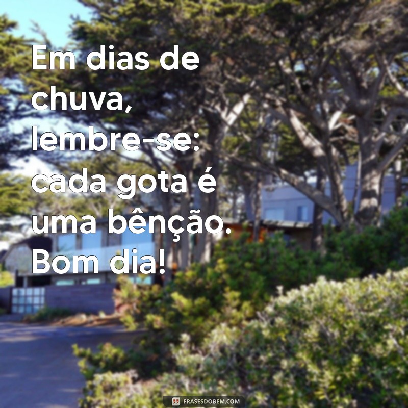 Mensagens Inspiradoras de Bom Dia para Dias Chuvosos 