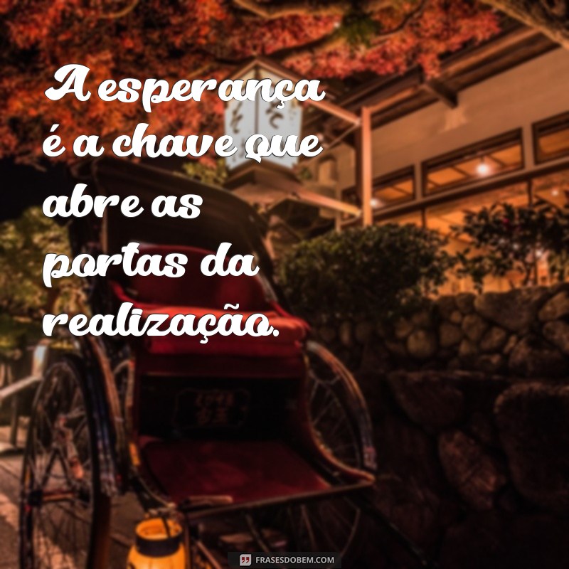 Frases Inspiradoras para Acreditar que Tudo Vai Dar Certo 