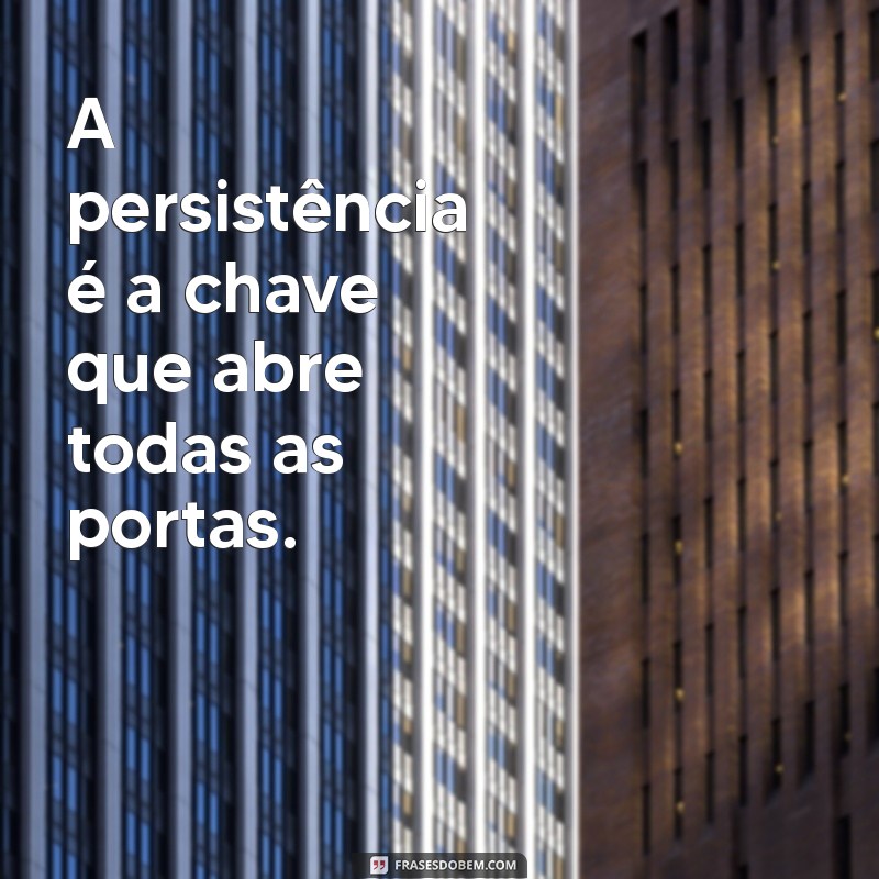 Frases Inspiradoras para Acreditar que Tudo Vai Dar Certo 