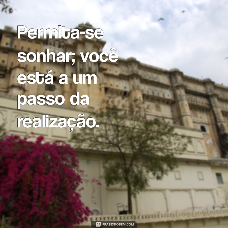 Frases Inspiradoras para Acreditar que Tudo Vai Dar Certo 