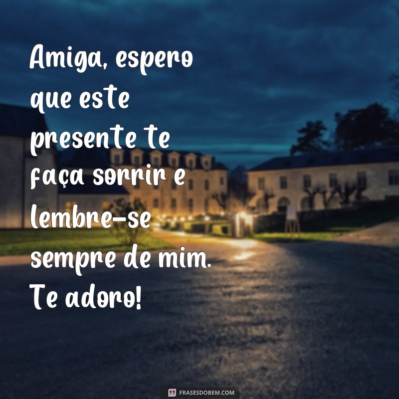 Surpreenda sua amiga com as melhores frases para cartão de presente 