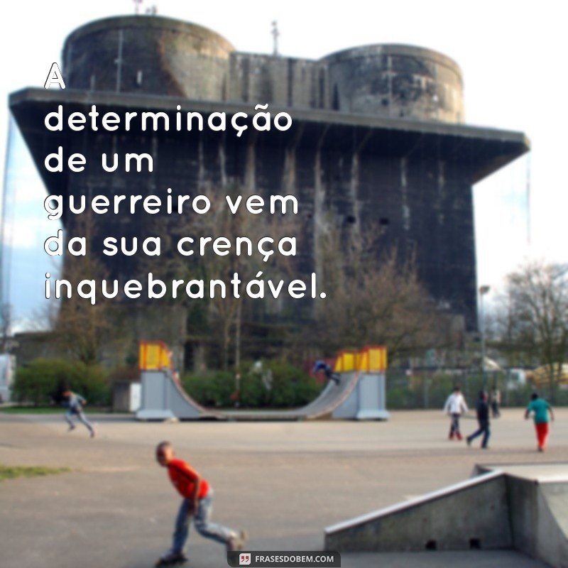 Frases Inspiradoras de Guerreiros da Fé: Fortaleça Sua Espiritualidade 