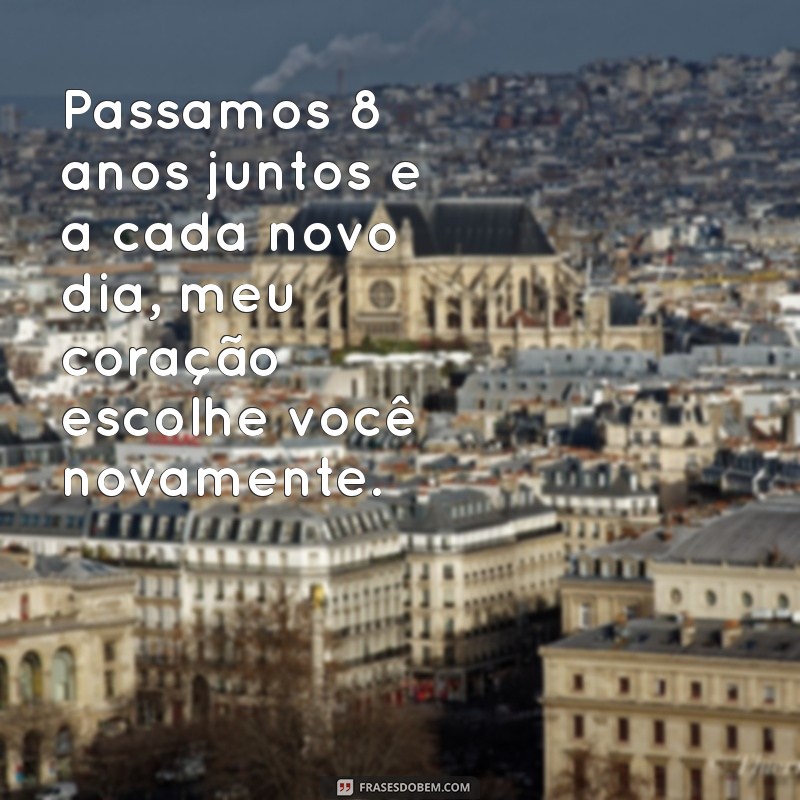 Frases Românticas para Celebrar 8 Anos de Amor 