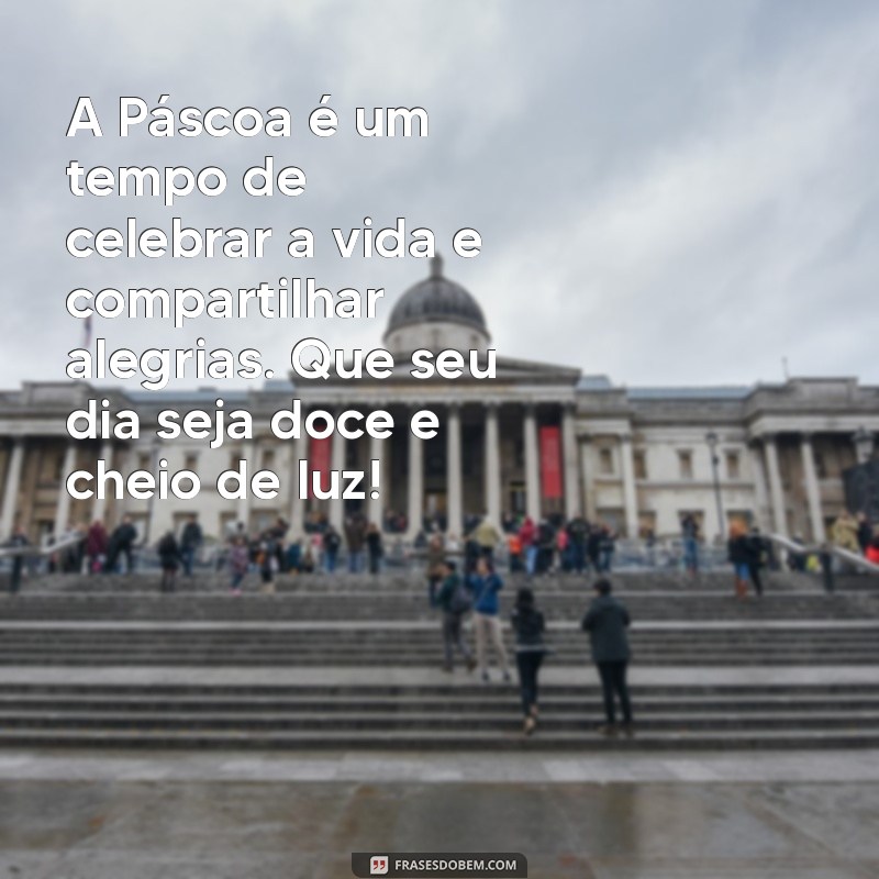 Mensagens Inspiradoras para uma Feliz Páscoa: Celebre com Amor e Esperança 