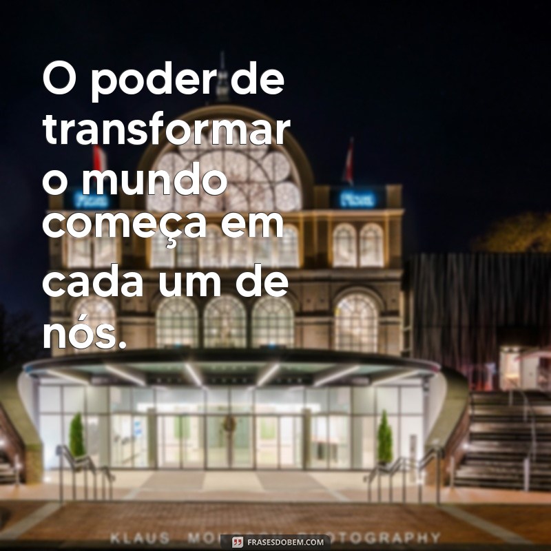 Frases Poderosas para Inspirar e Motivar Seu Dia - Frases do Bem