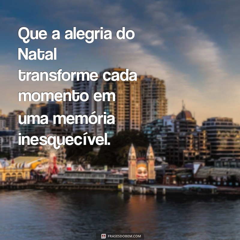 Frases Inspiradoras para um Feliz Natal: Celebre com Amor e Alegria 