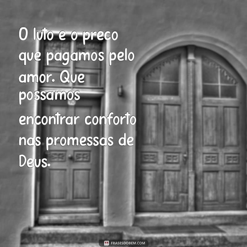 Mensagens de Luto Religiosas: Conforto e Esperança em Momentos Difíceis 