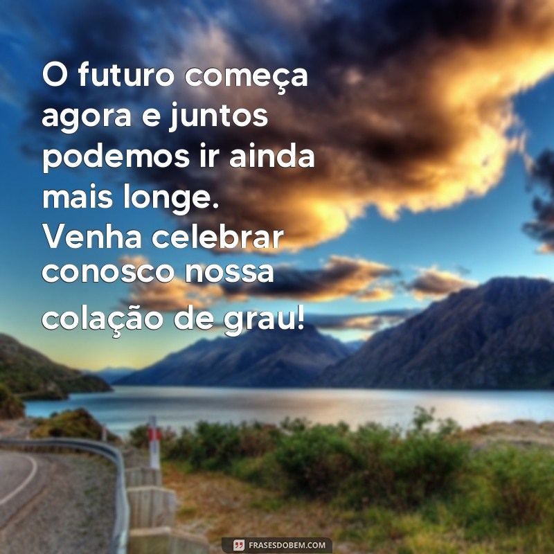 Descubra as melhores frases para deixar seu convite de formatura ainda mais especial! 