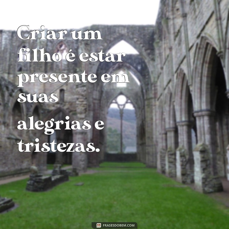 Frases Inspiradoras sobre Criar Filhos: Dicas e Reflexões para Pais 