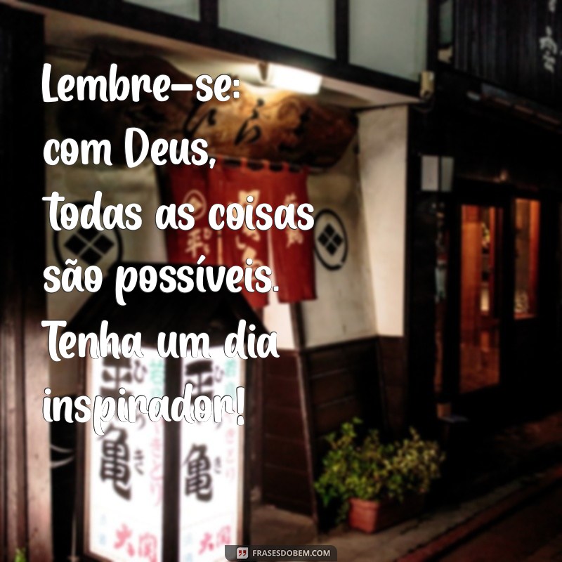 Mensagens Inspiradoras de Bom Dia com Deus para Começar o Dia com Fé 