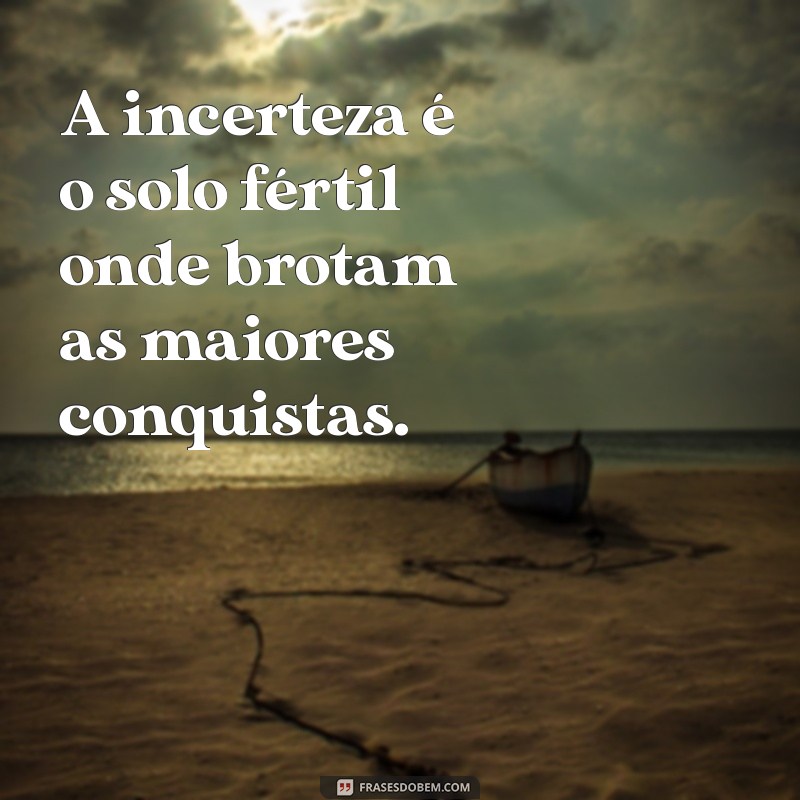 Frases Ousadas para Inspirar Coragem e Autoconfiança 