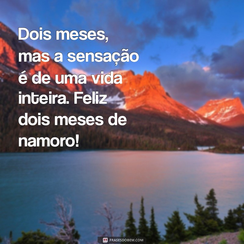 Comemore Dois Meses de Namoro: Mensagens e Ideias para Celebrar o Amor 