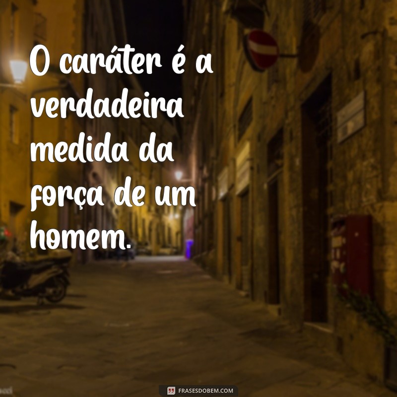 Frases Inspiradoras para Homens Fortes: Motivação e Coragem em Palavras 