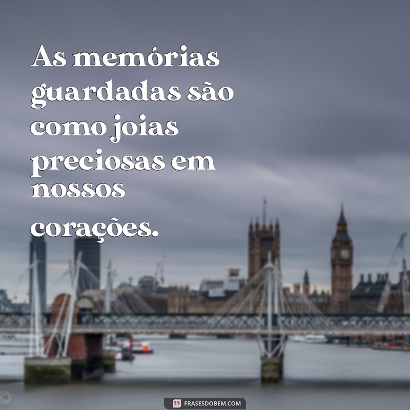 Frases Inspiradoras sobre o Passado: Reflexões e Aprendizados 