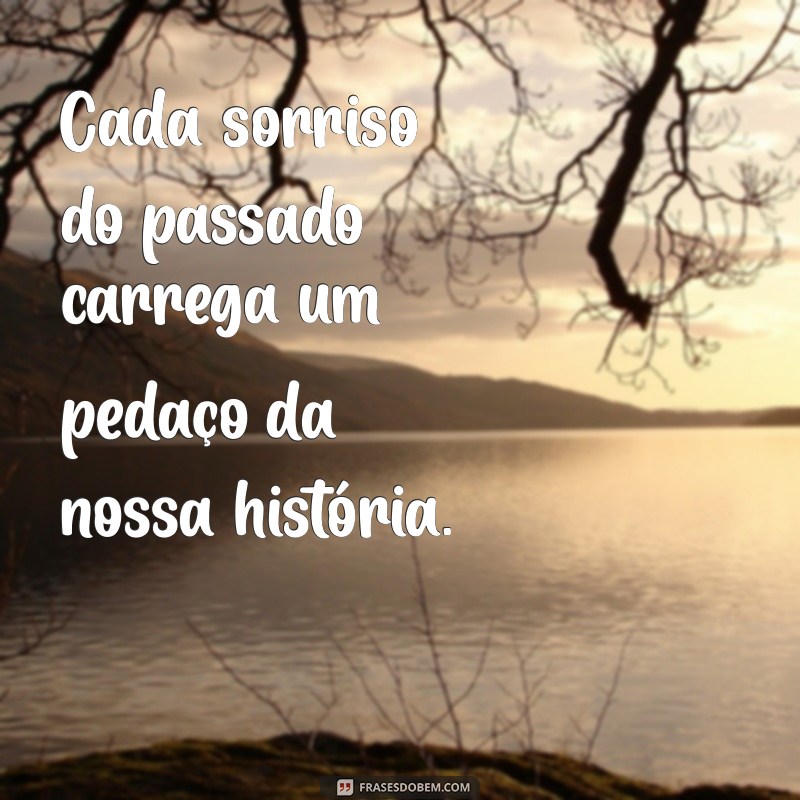 Frases Inspiradoras sobre o Passado: Reflexões e Aprendizados 