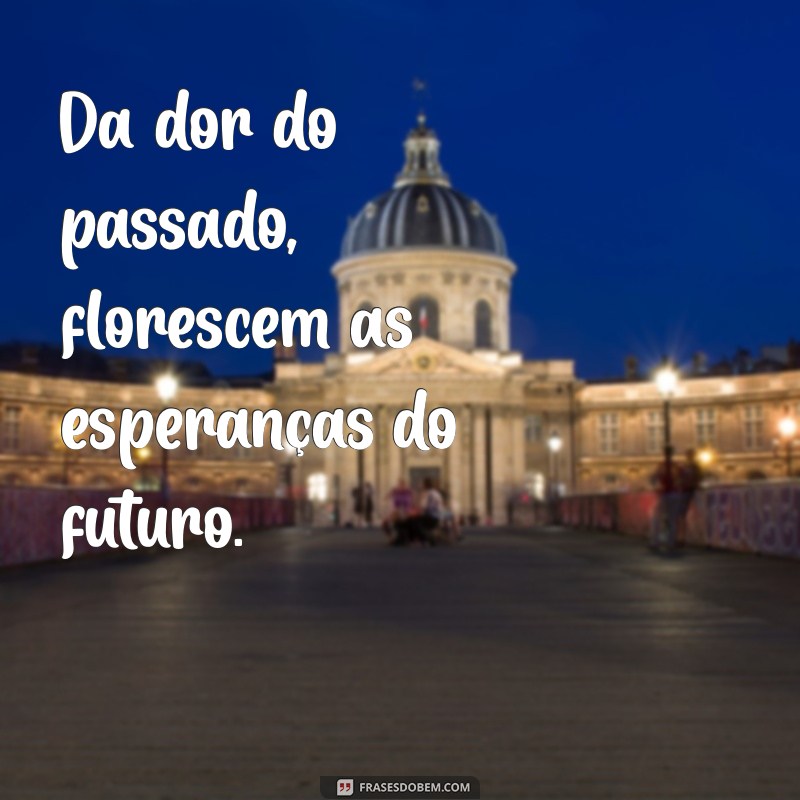 Frases Inspiradoras sobre o Passado: Reflexões e Aprendizados 