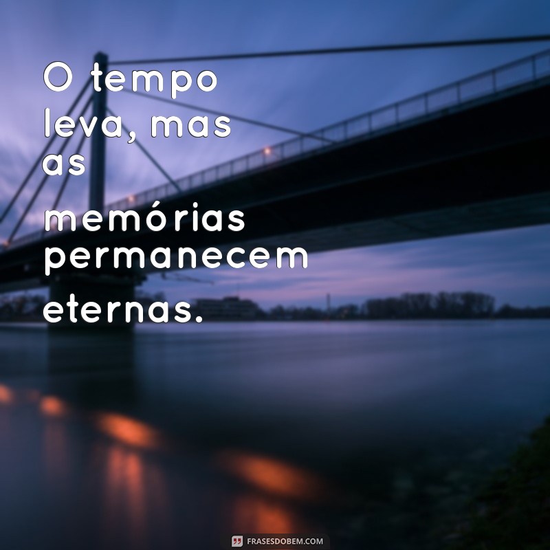 Frases Inspiradoras sobre o Passado: Reflexões e Aprendizados 