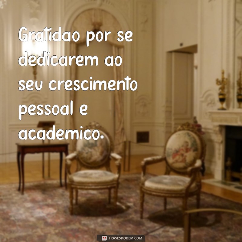 Frases Inspiradoras de Agradecimento para Alunos: Reconhecendo o Esforço e a Dedicação 