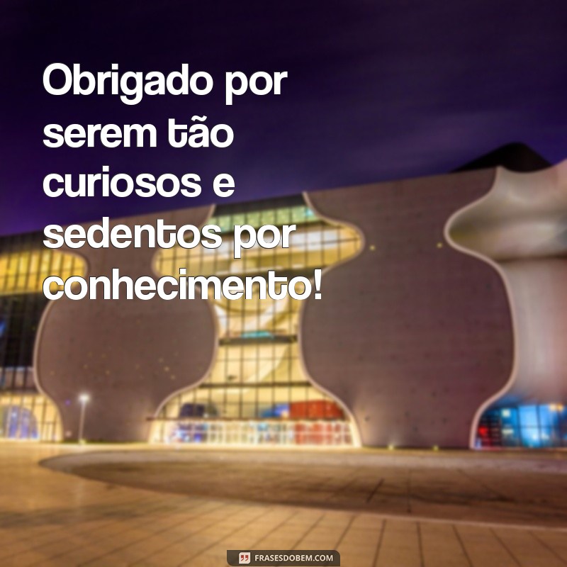 Frases Inspiradoras de Agradecimento para Alunos: Reconhecendo o Esforço e a Dedicação 