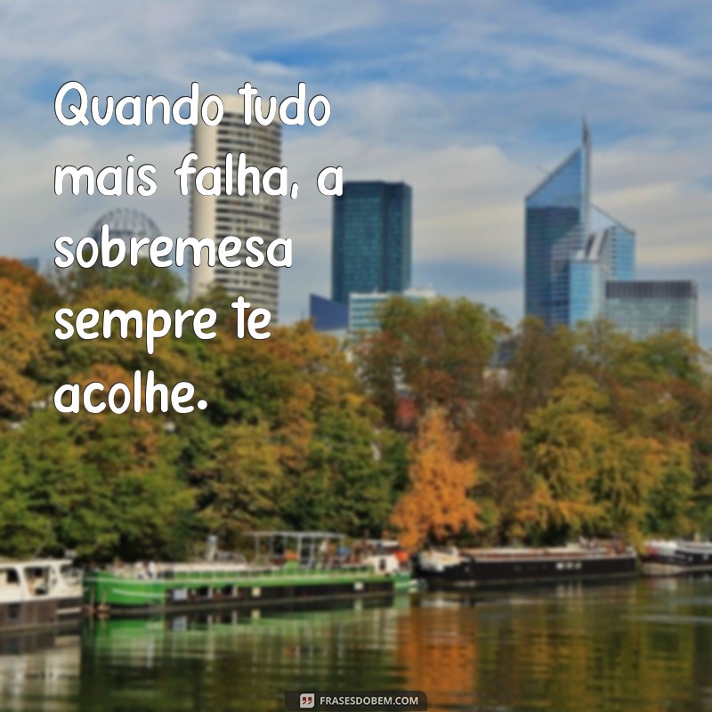 Delicie-se com as Melhores Frases para Sobremesa: Inspiração e Criatividade para seus Doces Momentos 