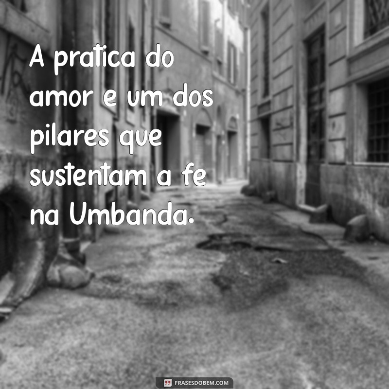 Frases de Amor na Umbanda: Mensagens e Reflexões Espirituais 