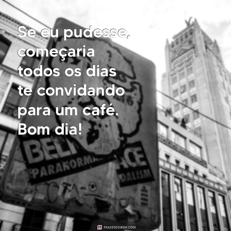 10 Cantadas de Bom Dia Irresistíveis para Conquistar sua Crush 