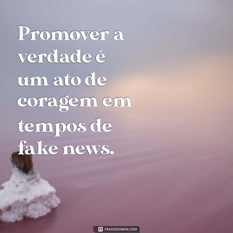 24 Frases Impactantes sobre Fake News que Você Precisa Conhecer 