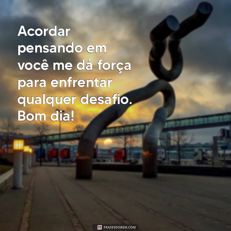 Frases Inspiradoras de Bom Dia para Encantar Sua Namorada 